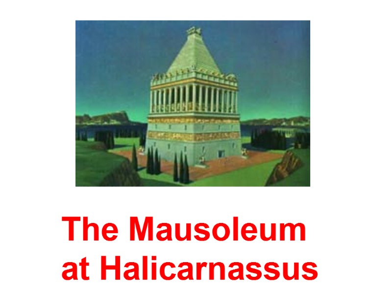 The Mausoleum  at Halicarnassus